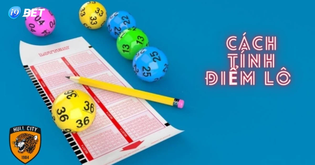 Cách Tính Điểm Lô Tại I9Bet: Tất Tần Tật Hướng Dẫn Chi Tiết 2 Thế Giới Cá Cược Lô Tại I9bet
